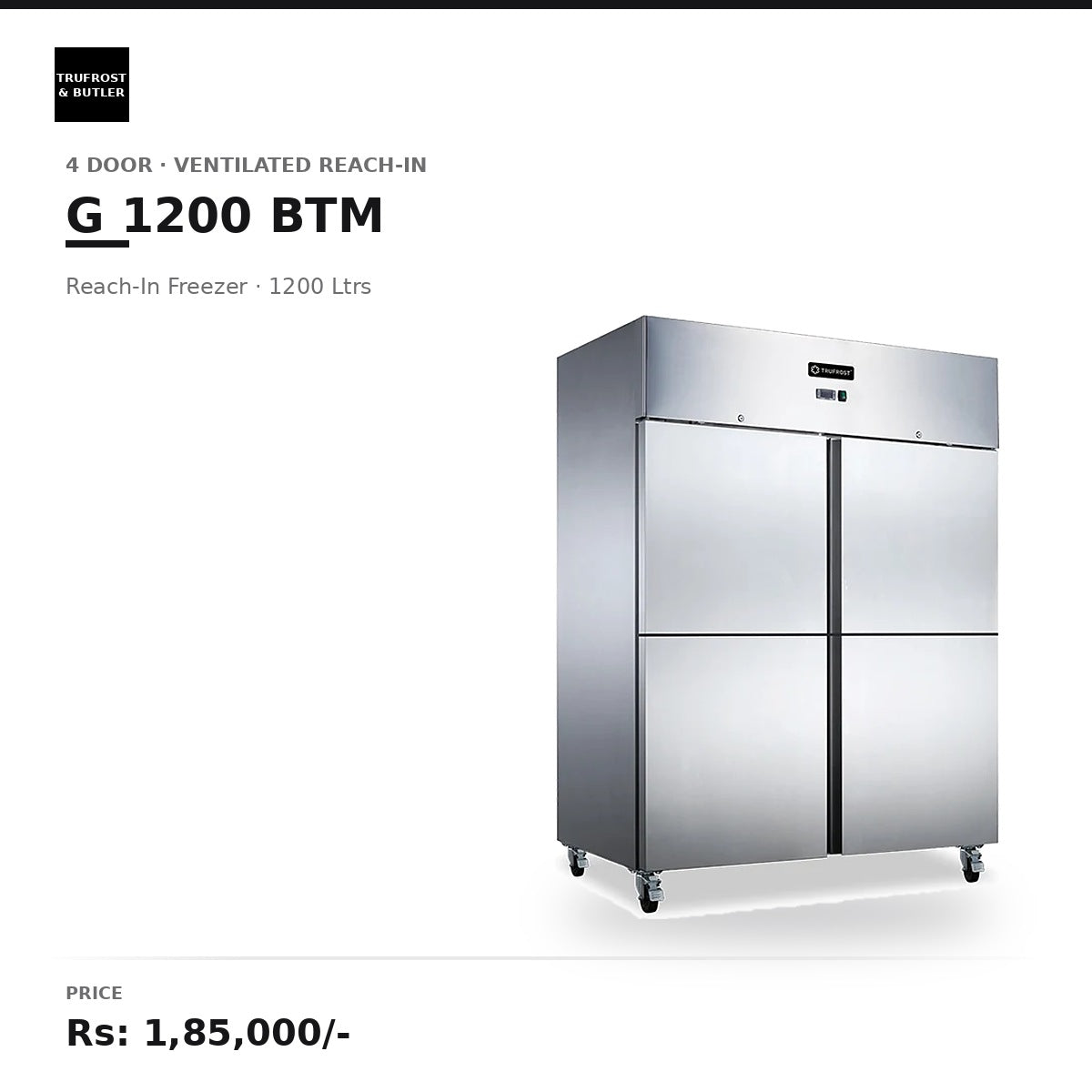 Trufrost G 1200 BTM	4 Door Ventilated Reach In Freezer (1200 ltrs.)
